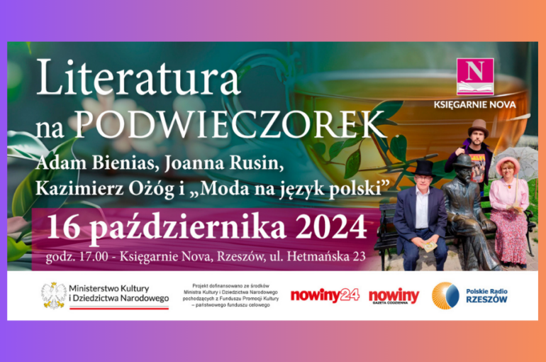 Literatura na PODWIECZOREK, spotkanie z Adamem Bieniasem, Joanną Rusin, Kazimierzem Ożogiem i “Moda na język polski “.